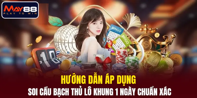 Áp dụng soi cầu bạch thủ lô khung 1 ngày chuẩn xác