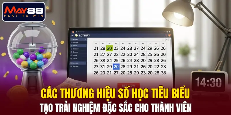 Các thương hiệu số học tiêu biểu tạo trải nghiệm đặc sắc cho thành viên