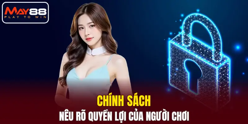Chính sách nêu rõ quyền lợi của người chơi