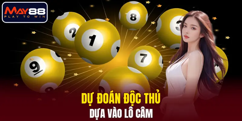 Dự đoán độc thủ dựa vào lô câm Dự đoán độc thủ dựa vào lô câm