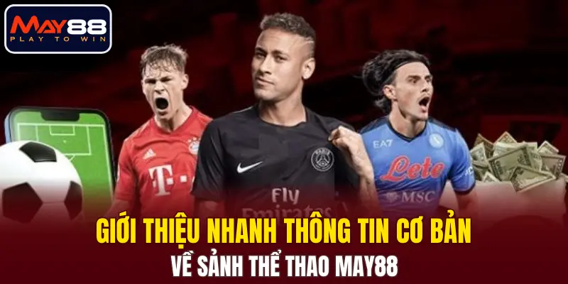 Giới thiệu nhanh thông tin cơ bản về sảnh thể thao MAY88 Giới thiệu nhanh thông tin cơ bản về sảnh thể thao MAY88
