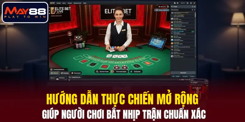 Hướng dẫn thực chiến mở rộng giúp người chơi bắt nhịp trận chuẩn xác