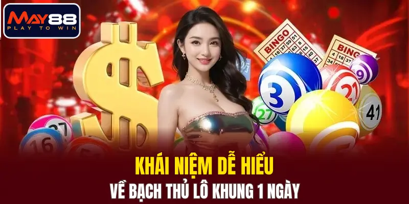 Khái niệm dễ hiểu về bạch thủ lô khung 1 ngày
