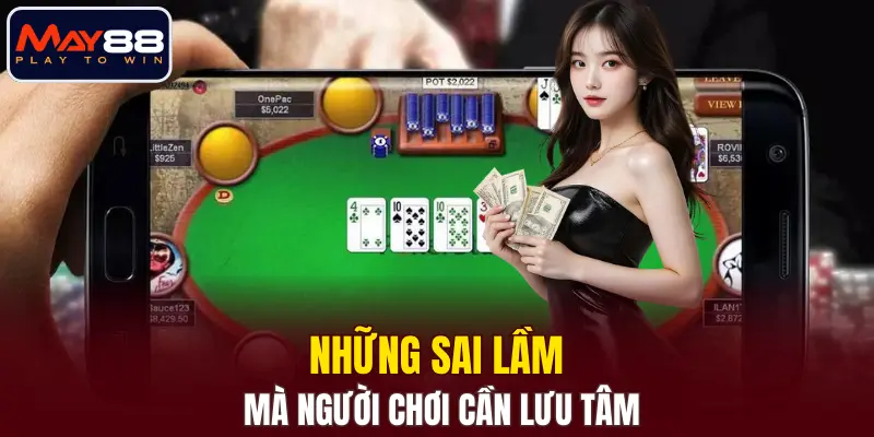 Những sai lầm mà người chơi cần lưu tâm Những sai lầm mà người chơi cần lưu tâm