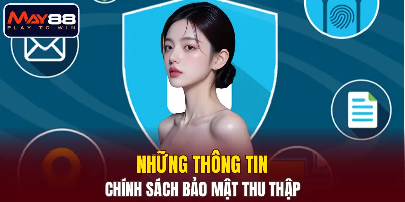 Những thông tin chính sách bảo mật MAY88 thu thập