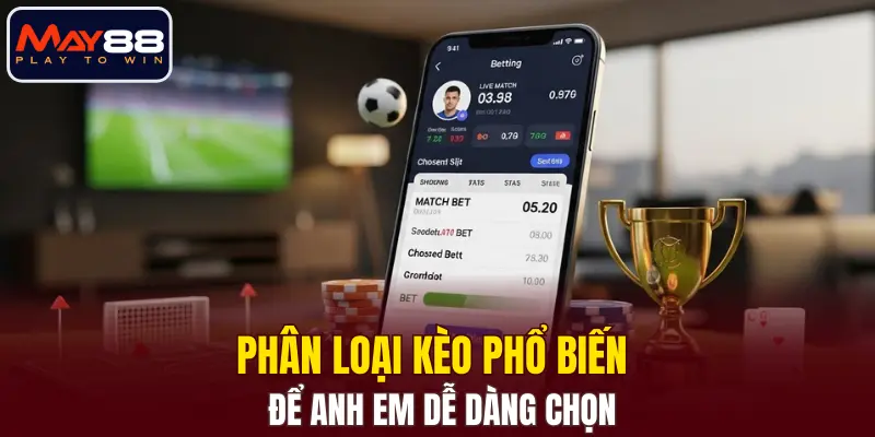 Phân loại kèo phổ biến để anh em dễ dàng chọn